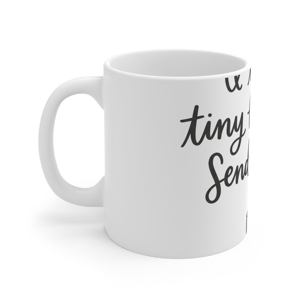 I Teach Tiny Humans. Send Coffee. — Ceramic Mug