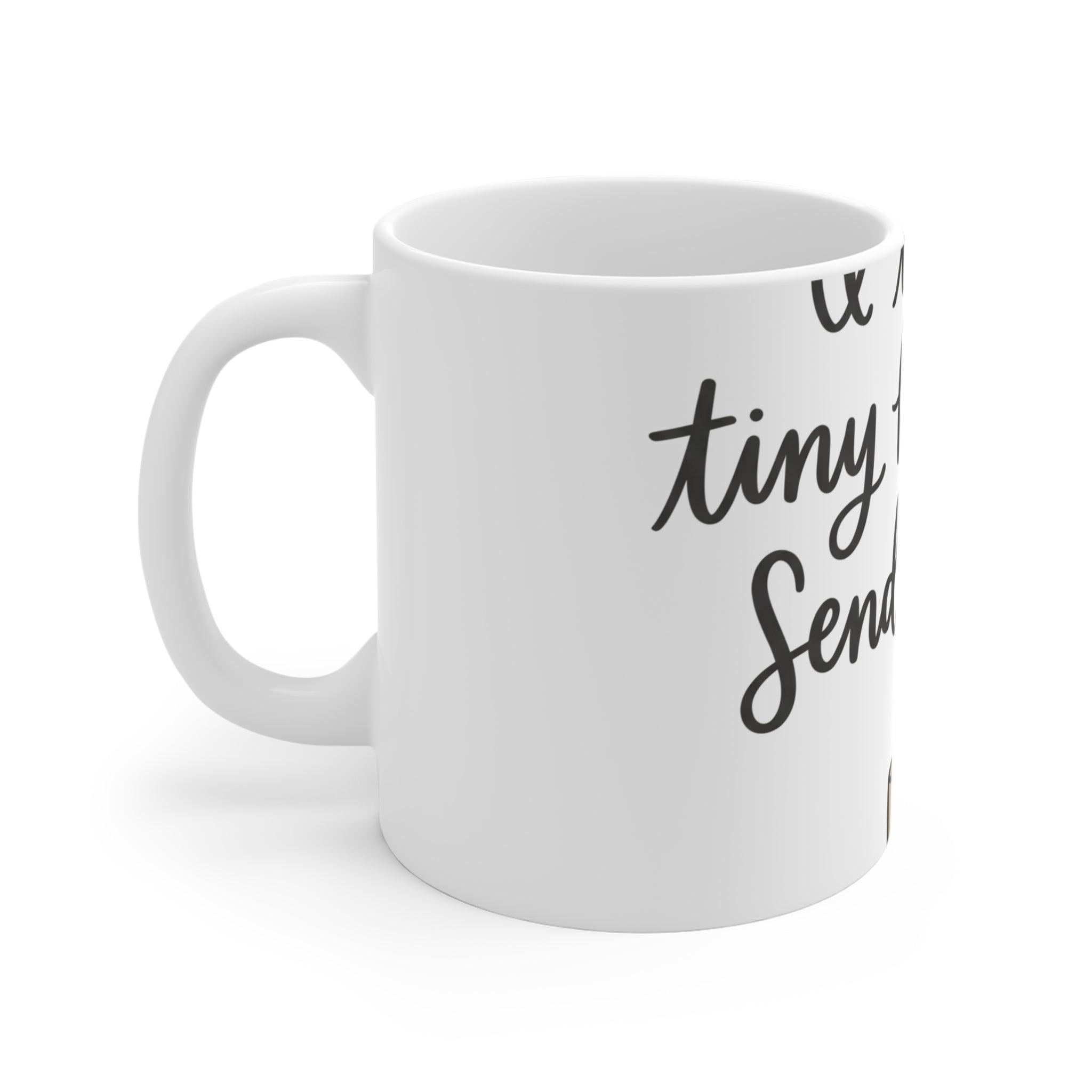 I Teach Tiny Humans. Send Coffee. — Ceramic Mug