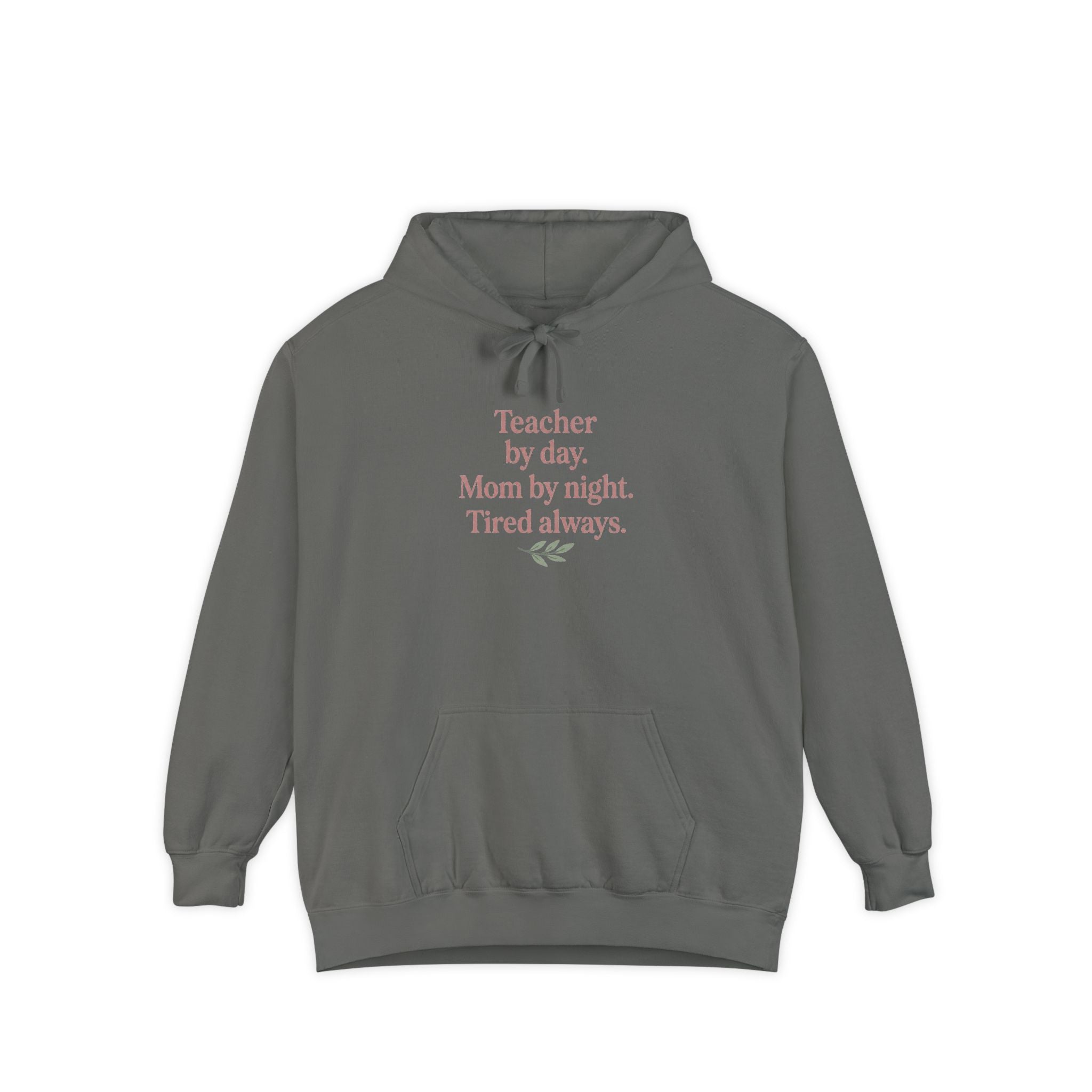 Teacher by Day. Mom by Night. Tired Always. — Garment-Dyed Hoodie