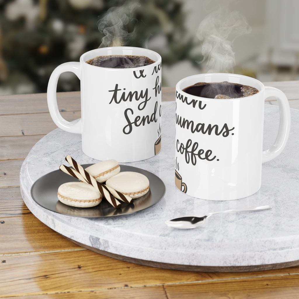 I Teach Tiny Humans. Send Coffee. — Ceramic Mug