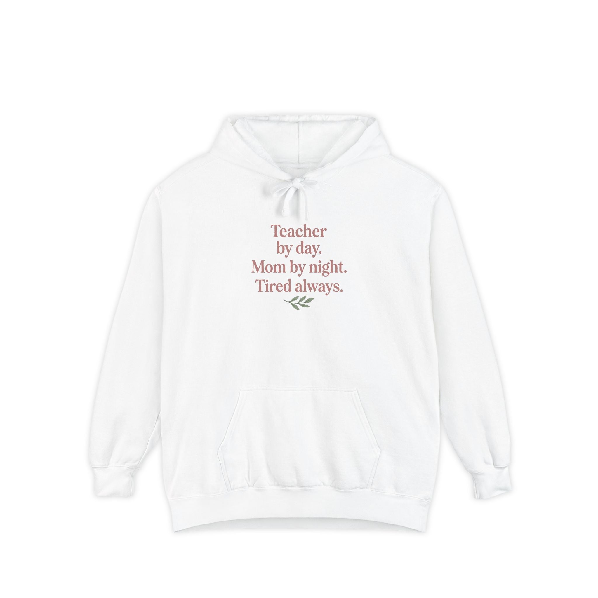 Teacher by Day. Mom by Night. Tired Always. — Garment-Dyed Hoodie