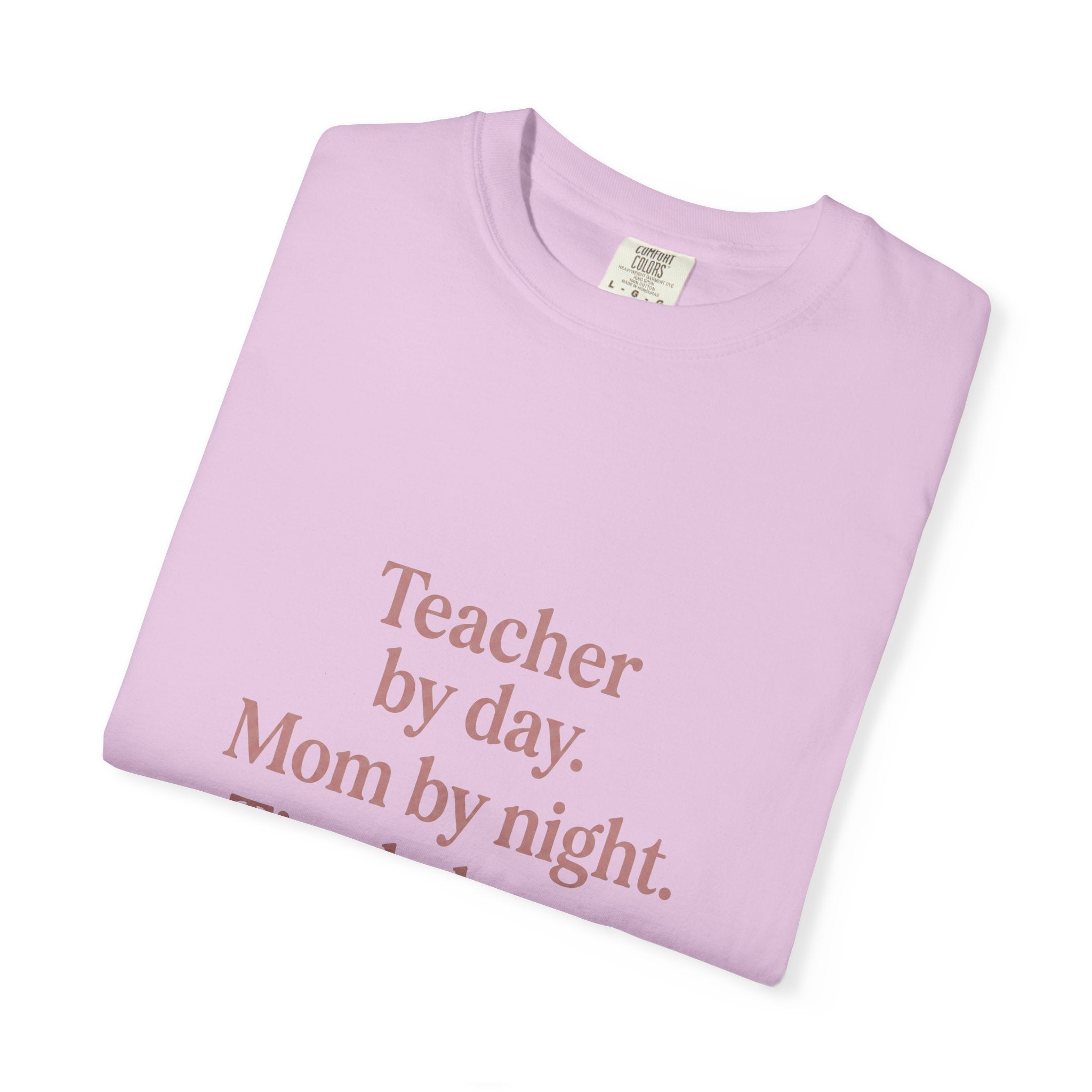 Teacher by Day. Mom by Night. Tired Always. — Garment-Dyed Tee