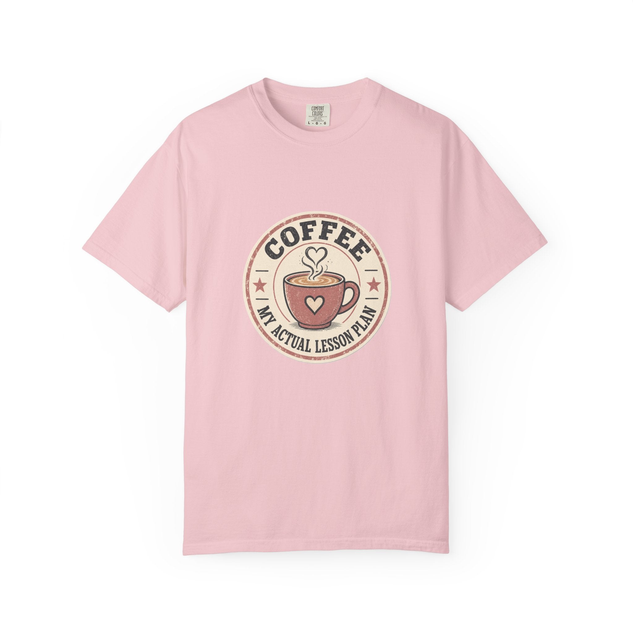 Coffee: My Actual Lesson Plan — Garment-Dyed Tee