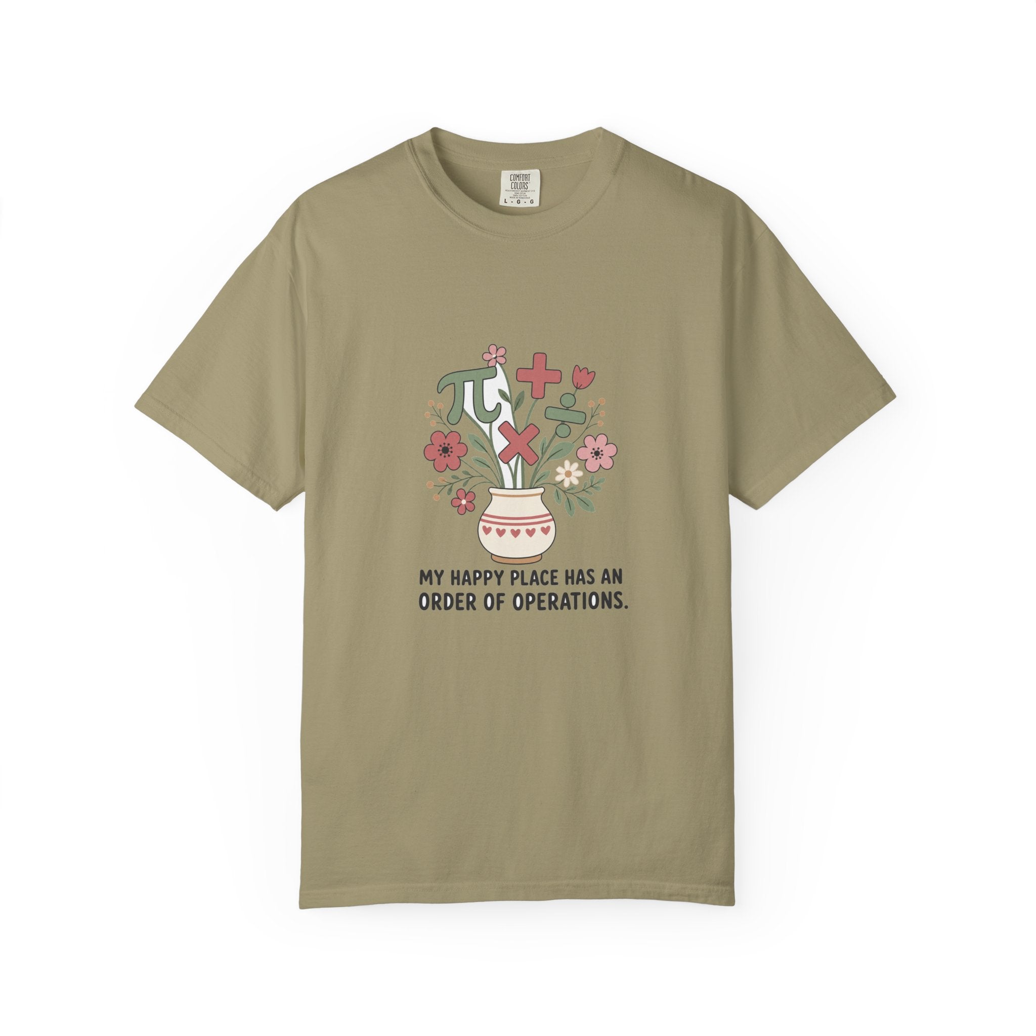 My Happy Place Has an Order of Operations — Garment-Dyed Tee
