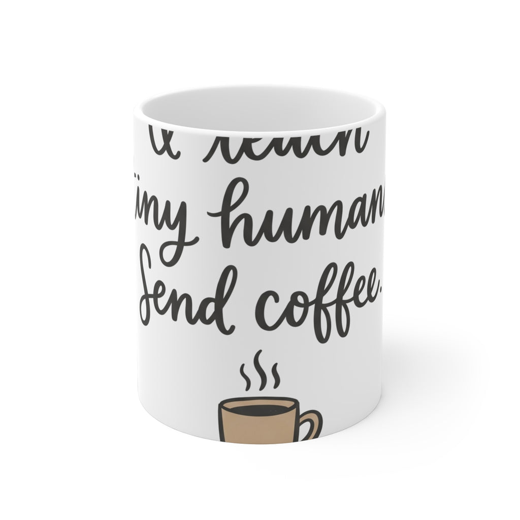 I Teach Tiny Humans. Send Coffee. — Ceramic Mug
