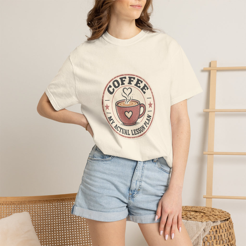 Coffee: My Actual Lesson Plan — Garment-Dyed Tee
