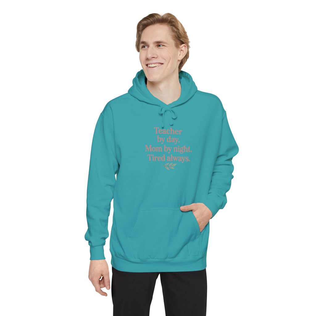 Teacher by Day. Mom by Night. Tired Always. — Garment-Dyed Hoodie