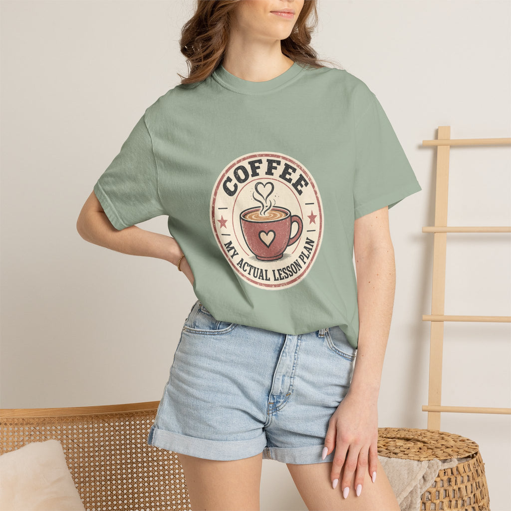 Coffee: My Actual Lesson Plan — Garment-Dyed Tee