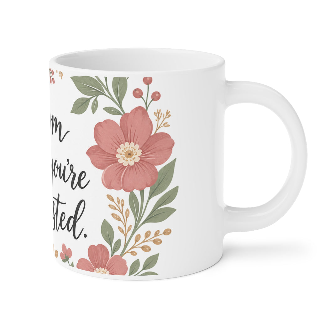 Bloom Where You're Exhausted — Ceramic Mug