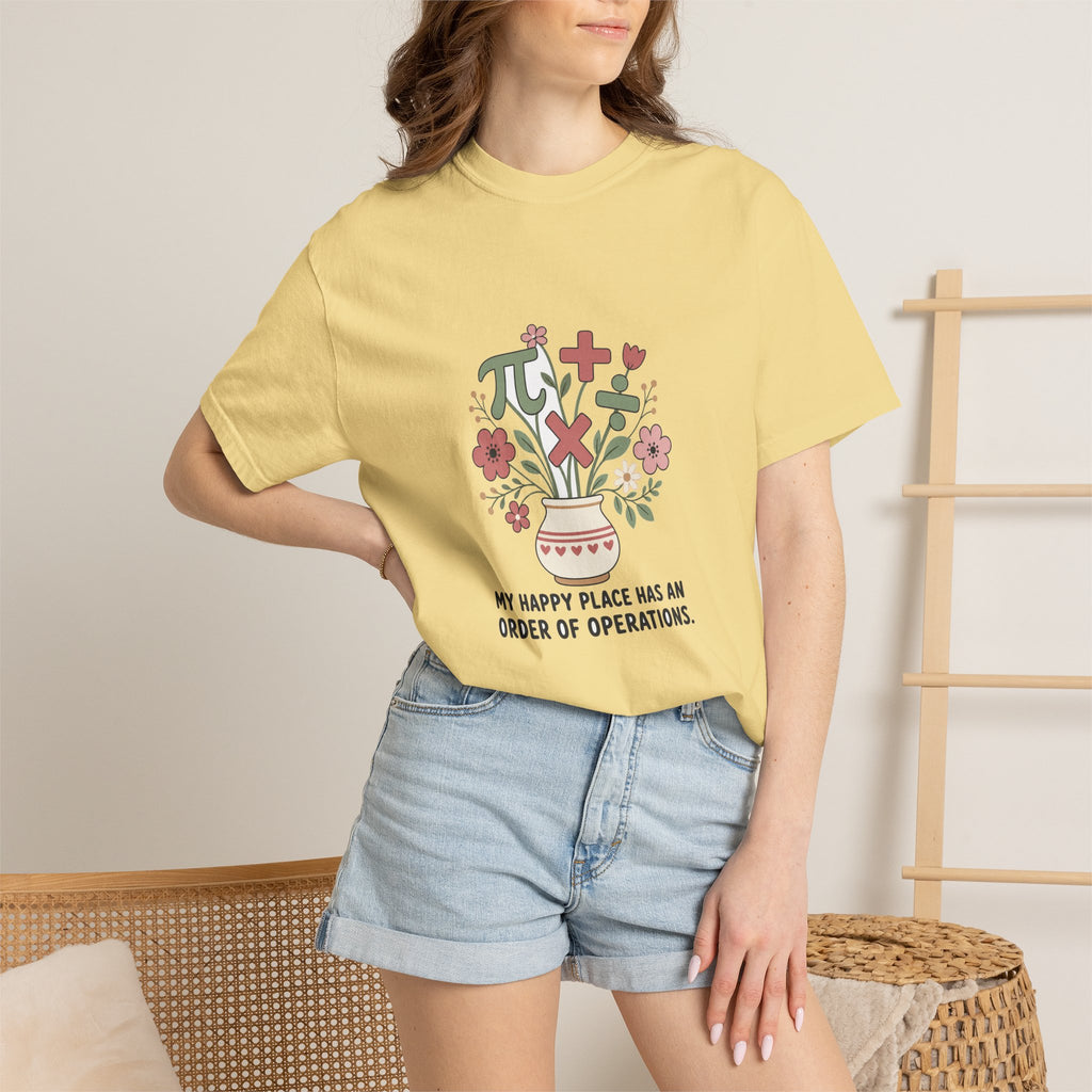 My Happy Place Has an Order of Operations — Garment-Dyed Tee