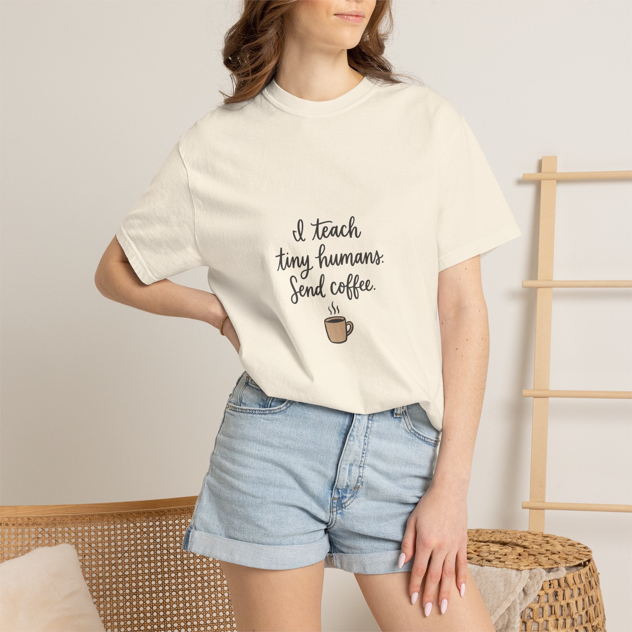I Teach Tiny Humans. Send Coffee. — Garment-Dyed Tee