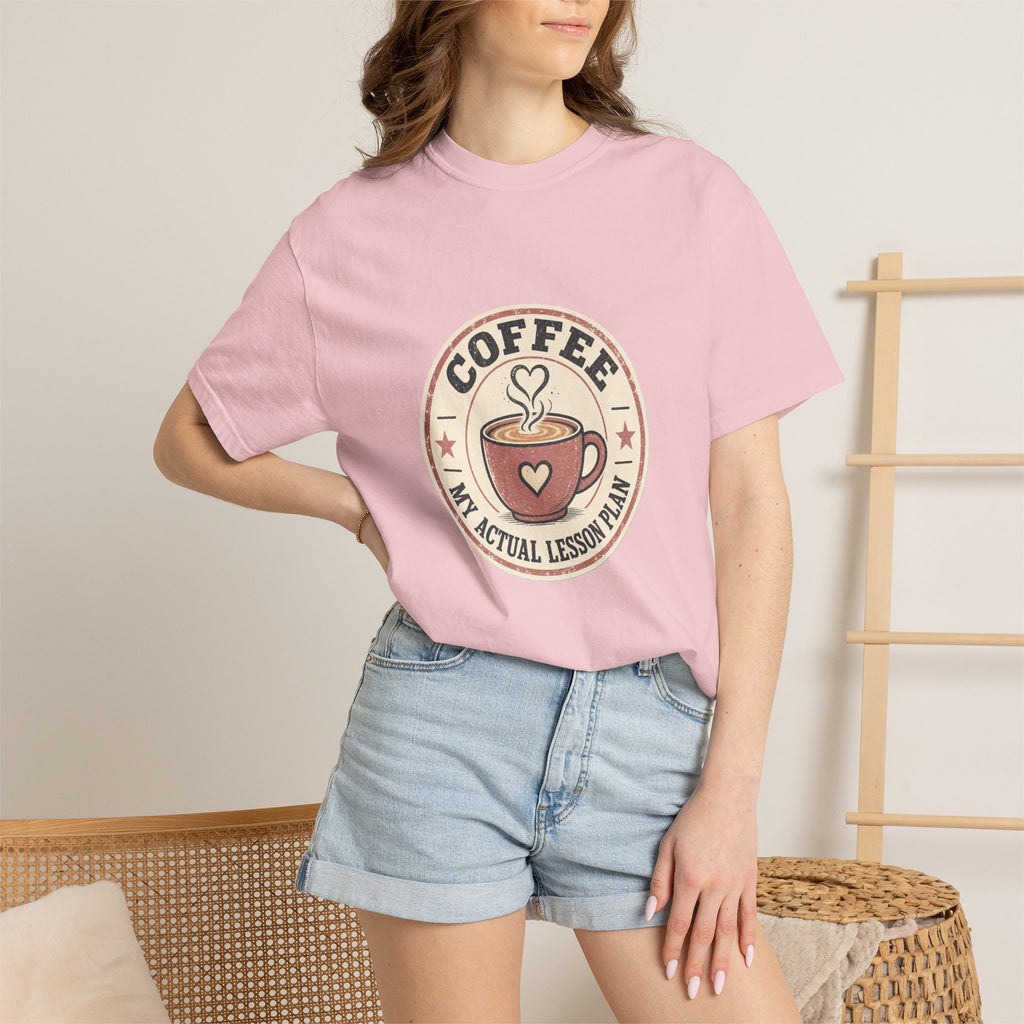 Coffee: My Actual Lesson Plan — Garment-Dyed Tee
