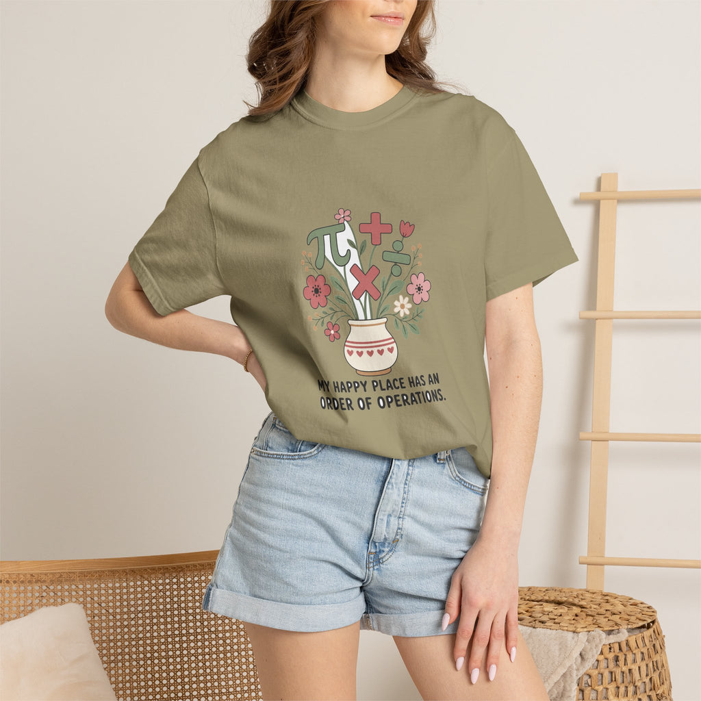 My Happy Place Has an Order of Operations — Garment-Dyed Tee