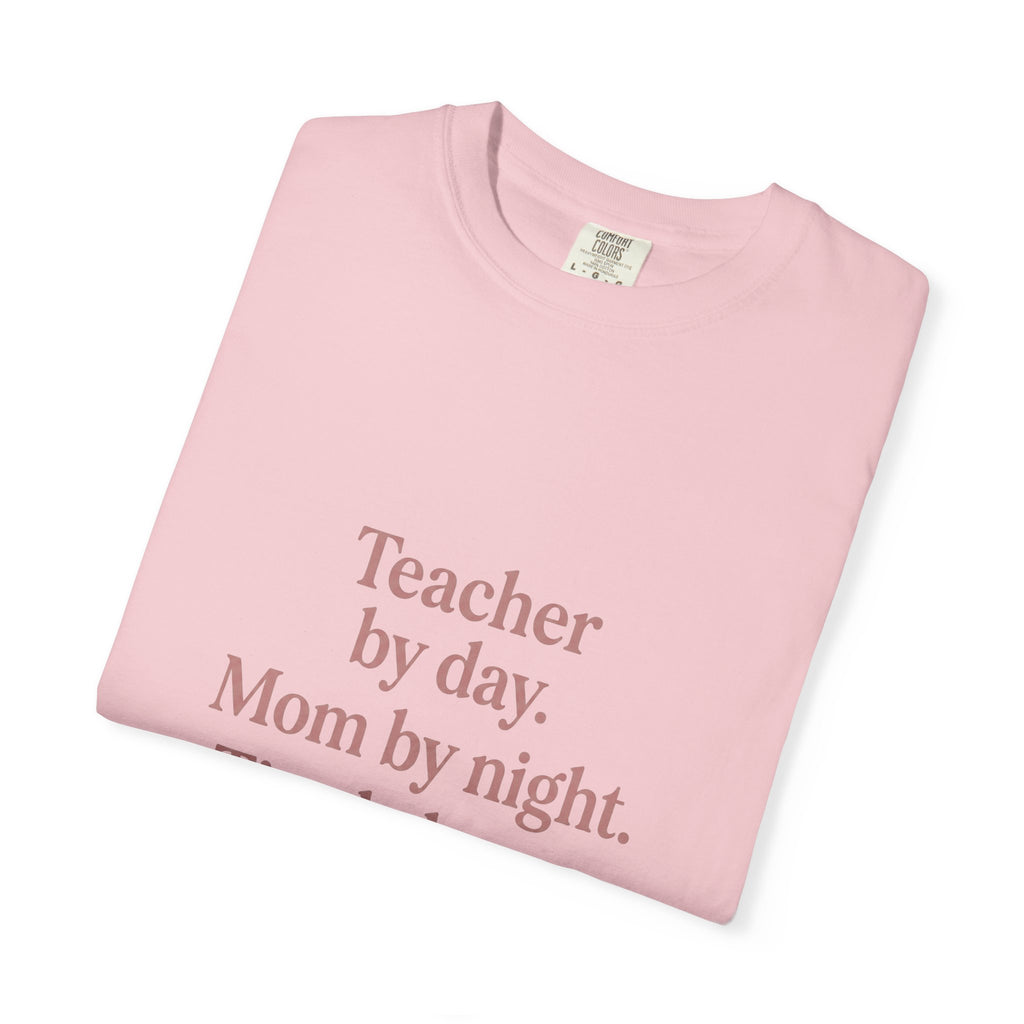 Teacher by Day. Mom by Night. Tired Always. — Garment-Dyed Tee