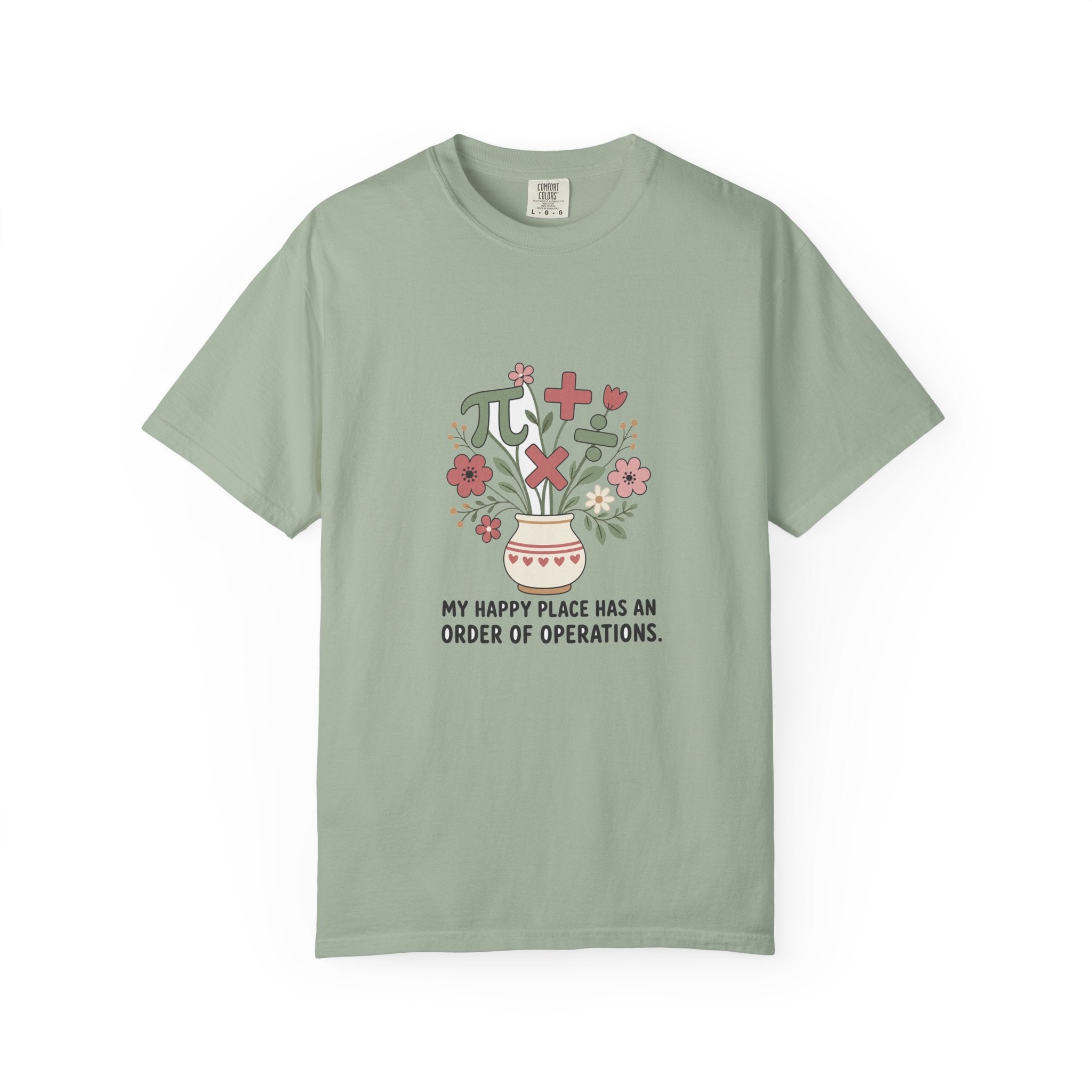 My Happy Place Has an Order of Operations — Garment-Dyed Tee