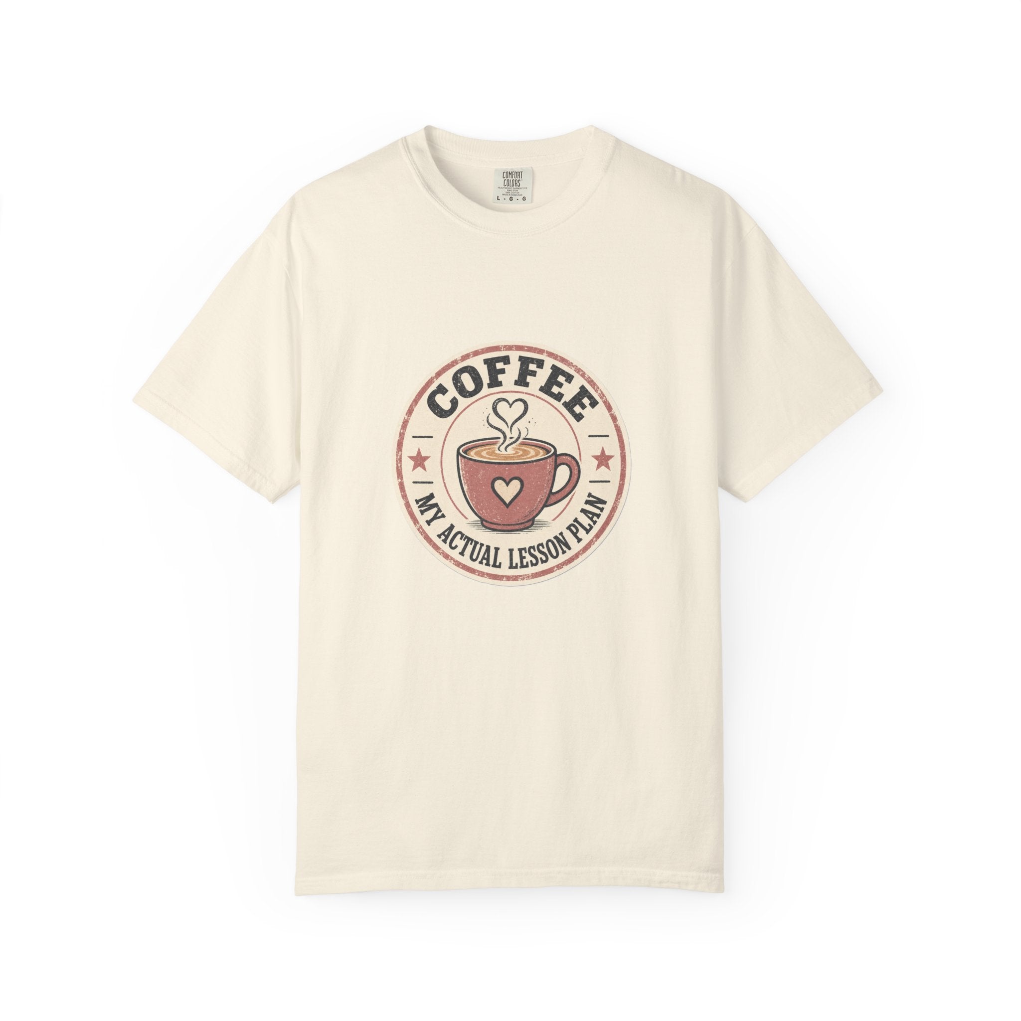 Coffee: My Actual Lesson Plan — Garment-Dyed Tee