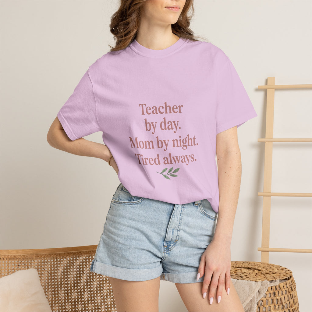 Teacher by Day. Mom by Night. Tired Always. — Garment-Dyed Tee